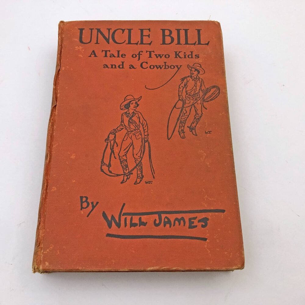 Uncle Bill A Tale of Two Kids and A Cowboy Will James HB 1936